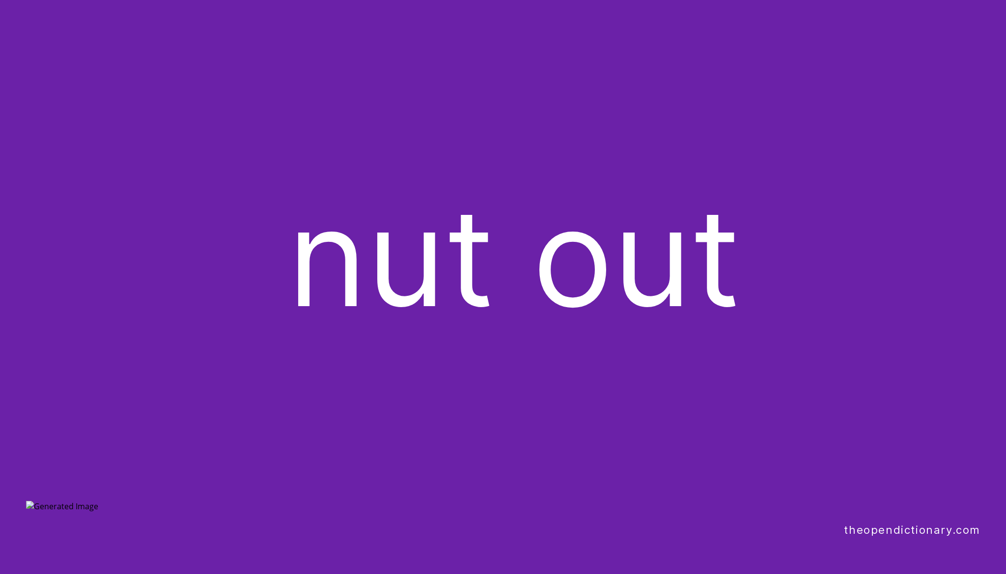 NUT OUT Phrasal Verb NUT OUT Definition, Meaning and Example